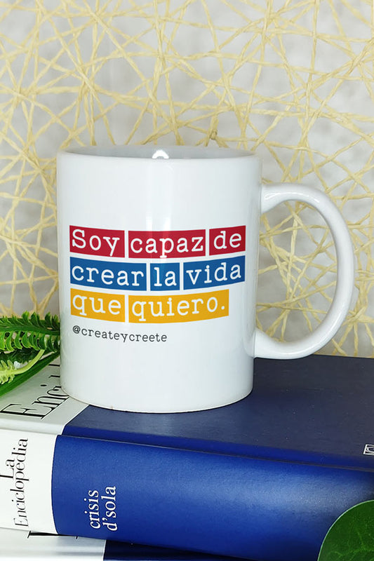 Taza con frases positivas | Soy capaz de crear la vida que deseo